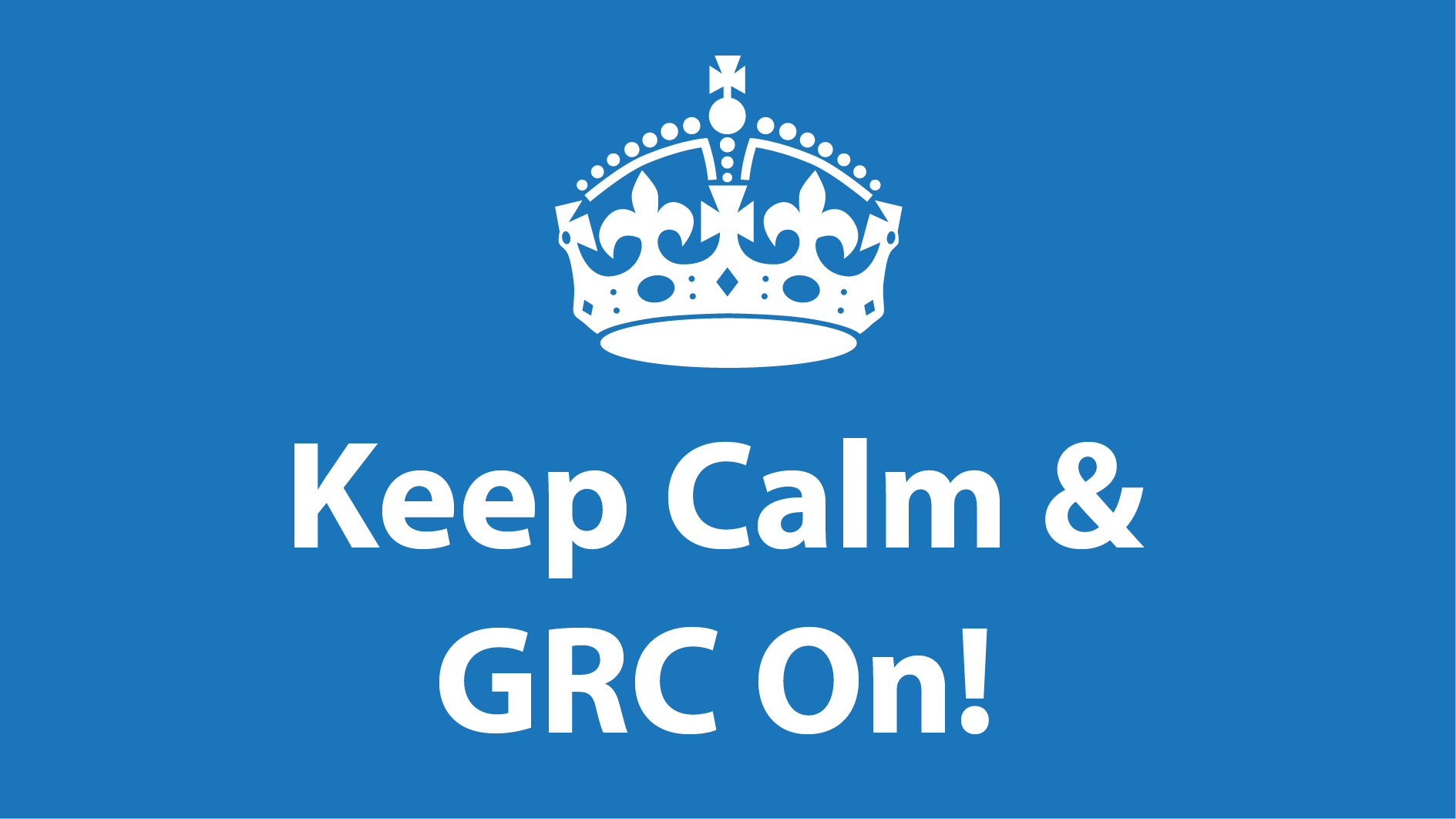 Keep Calm & GRC On!